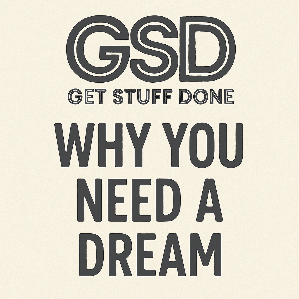 Why You Need a&nbsp;Dream